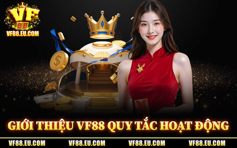 Giới Thiệu VF88 – Các Đặc Điểm Nền Tảng Hội Viên Cần Biết 2 Giới Thiệu VF88 Quy Tắc Hoạt Động