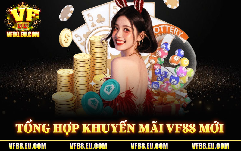 Khuyến Mãi VF88 – Danh Mục Chương Trình Đáng Lưu Ý 2026 2 Tổng Hợp Khuyến Mãi VF88 Mới Nhất